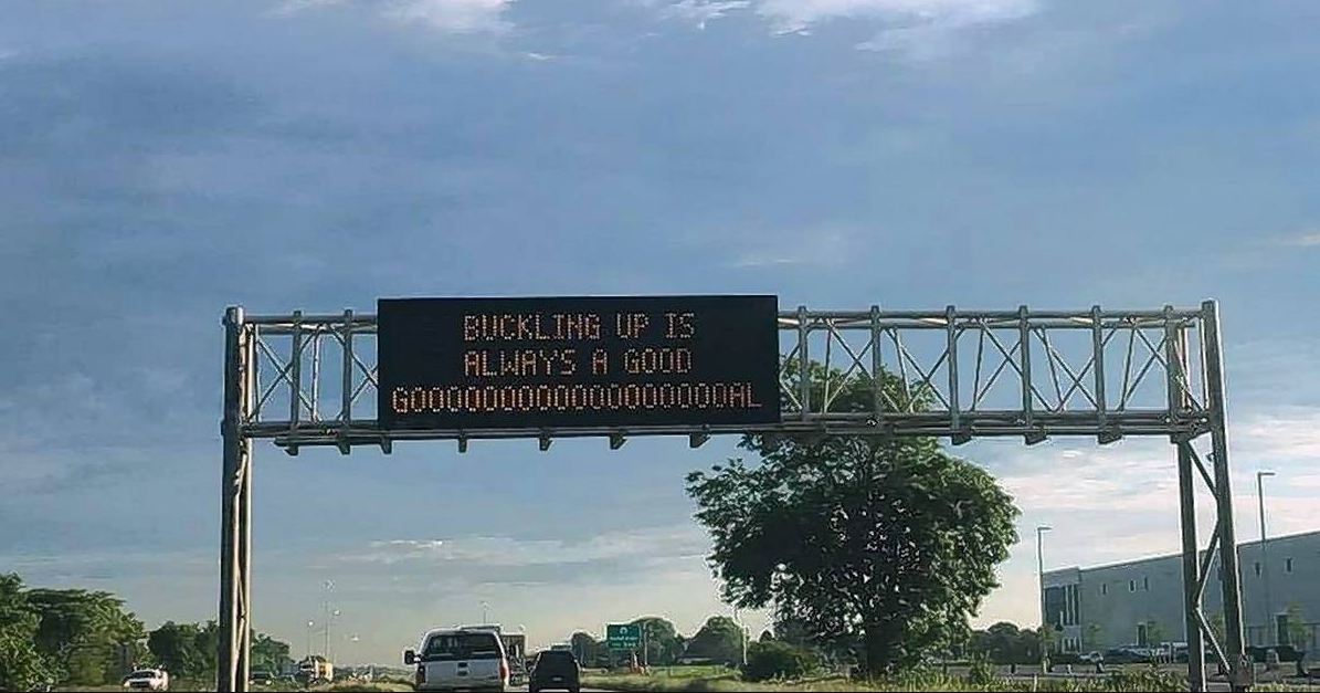 Dynamic message signs, shown above, inform drivers of traffic impacts, road work, amber alerts and weather conditions as well as promote safe driving habits, often using clever, serious or humorous messaging.